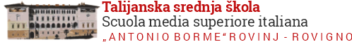 Talijanska srednja škola - Scuola media superiore italiana - „Antonio Borme“ - Rovinj-Rovigno